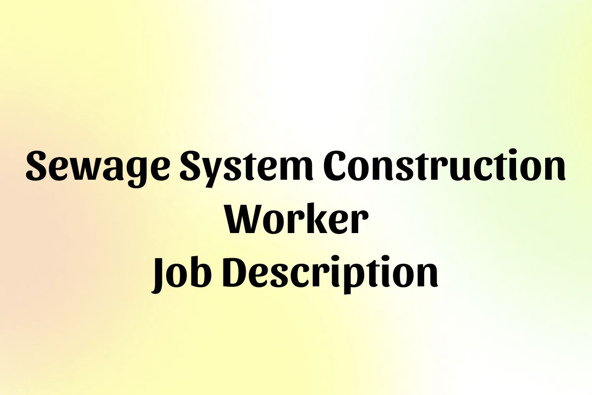 Sewage System Construction Worker Job Description Template